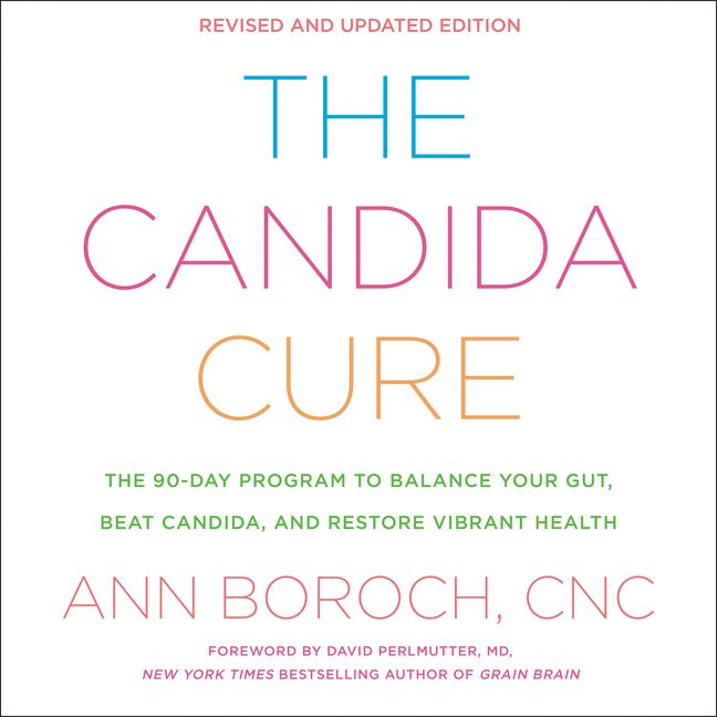 Book cover image: The Candida Cure: The 90-Day Program to Balance Your Gut, Beat Candida, and Restore Vibrant Health