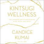 Kintsugi Wellness Downloadable audio file UBR by Candice Kumai