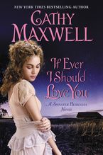 If Ever I Should Love You Hardcover  by Cathy Maxwell