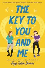 The Key to You and Me Hardcover  by Jaye Robin Brown