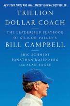 Trillion Dollar Coach: The Leadership Playbook of Silicon Valley's Bill Campbell | New York Times Bestseller | #1 Wall Street Journal Bestseller | USA Today Bestseller Book cover image: Trillion Dollar Coach: The Leadership Playbook of Silicon Valley's Bill Campbell | New York Times Bestseller | #1 Wall Street Journal Bestseller | USA Today Bestseller