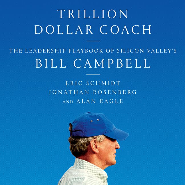 Book cover image: Trillion Dollar Coach: The Leadership Playbook of Silicon Valley's Bill Campbell | New York Times Bestseller | #1 Wall Street Journal Bestseller | USA Today Bestseller