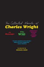 The Collected Novels of Charles Wright Paperback  by Charles Wright