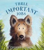 Three Important Jobs Hardcover  by Yvonne Ivinson