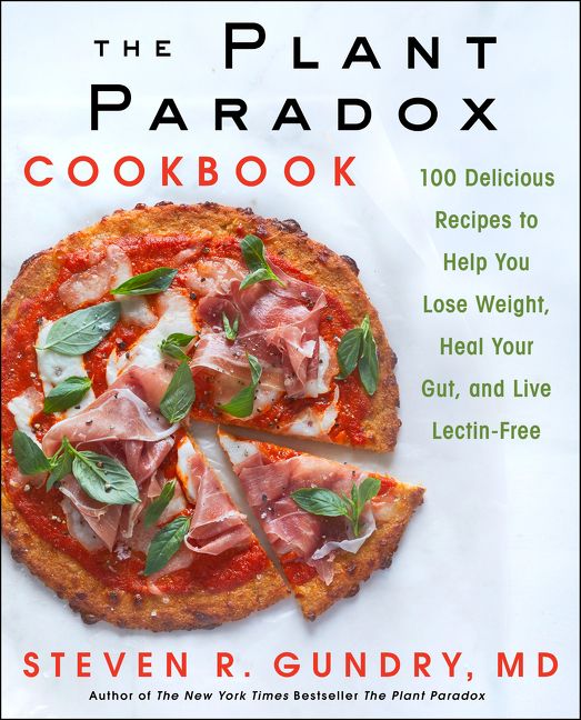 Book cover image: The Plant Paradox Cookbook: 100 Delicious Recipes to Help You Lose Weight, Heal Your Gut, and Live Lectin-Free | New York Times Bestseller | Wall Street Journal Bestseller | USA Today Bestseller