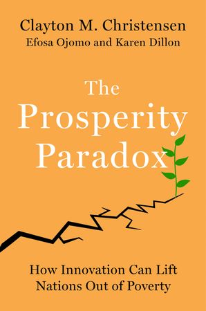 Book cover image: The Prosperity Paradox: How Innovation Can Lift Nations Out of Poverty