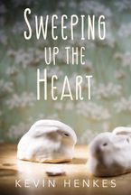 Sweeping Up the Heart Hardcover  by Kevin Henkes