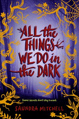 All the Things We Do in the Dark by Saundra Mitchell