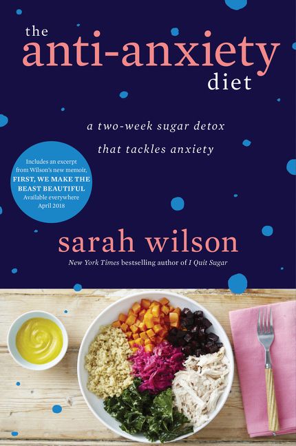 First we make the beast beautiful by sarah wilson pdf The Anti Anxiety Diet Sarah Wilson Ebook