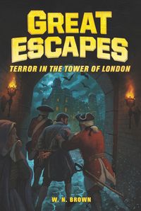 great-escapes-5-terror-in-the-tower-of-london