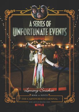 A Series of Unfortunate Events #9: The Carnivorous Carnival Netflix Tie-in