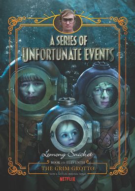 A Series of Unfortunate Events #11: The Grim Grotto Netflix Tie-in