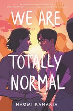 We Are Totally Normal Paperback  by Naomi Kanakia