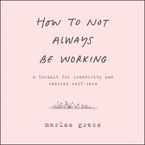 How to Not Always Be Working