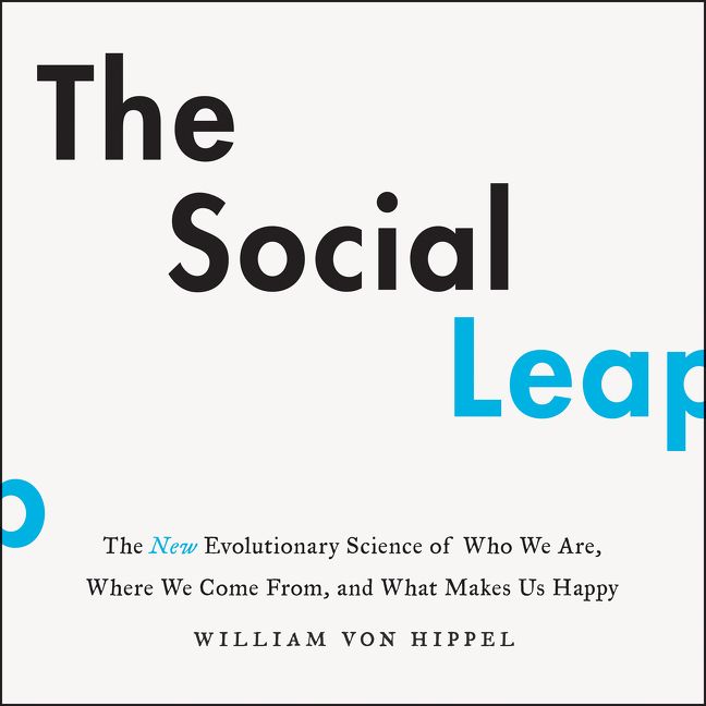 Book cover image: The Social Leap: The New Evolutionary Science of Who We Are, Where We Come From, and What Makes Us Happy