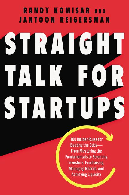 Book cover image: Straight Talk for Startups: 100 Insider Rules for Beating the Odds—From Mastering the Fundamentals to Selecting Investors, Fundraising, Managing Boards, and Achieving Liquidity