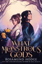 What Monstrous Gods by Rosamund Hodge