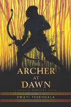 The Archer at Dawn Hardcover  by Swati Teerdhala