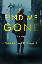 Find Me Gone Hardcover  by Sarah Meuleman