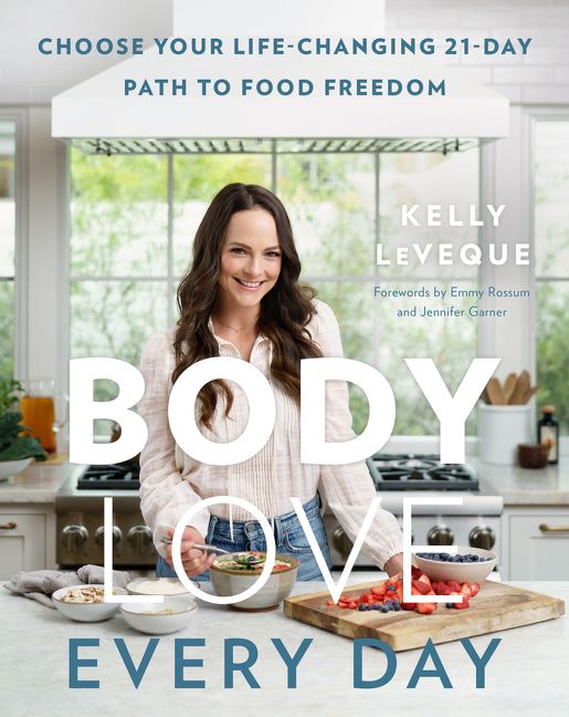 Body Love Every Day Kelly Leveque Hardcover