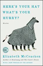 Here's Your Hat What's Your Hurry Paperback  by Elizabeth McCracken