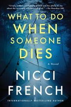What to Do When Someone Dies Paperback  by Nicci French