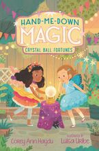 Hand-Me-Down Magic #2: Crystal Ball Fortunes Hardcover  by Corey Ann Haydu