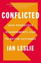 Book cover image: Conflicted: How Productive Disagreements Lead to Better Outcomes