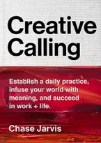 Creative Calling: Establish a Daily Practice, Infuse Your World with Meaning, and Succeed in Work + Life | Wall Street Journal Bestseller | USA Today Bestseller Book cover image: Creative Calling: Establish a Daily Practice, Infuse Your World with Meaning, and Succeed in Work + Life | Wall Street Journal Bestseller | USA Today Bestseller