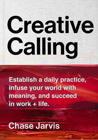 Book cover image: Creative Calling: Establish a Daily Practice, Infuse Your World with Meaning, and Succeed in Work + Life | Wall Street Journal Bestseller | USA Today Bestseller