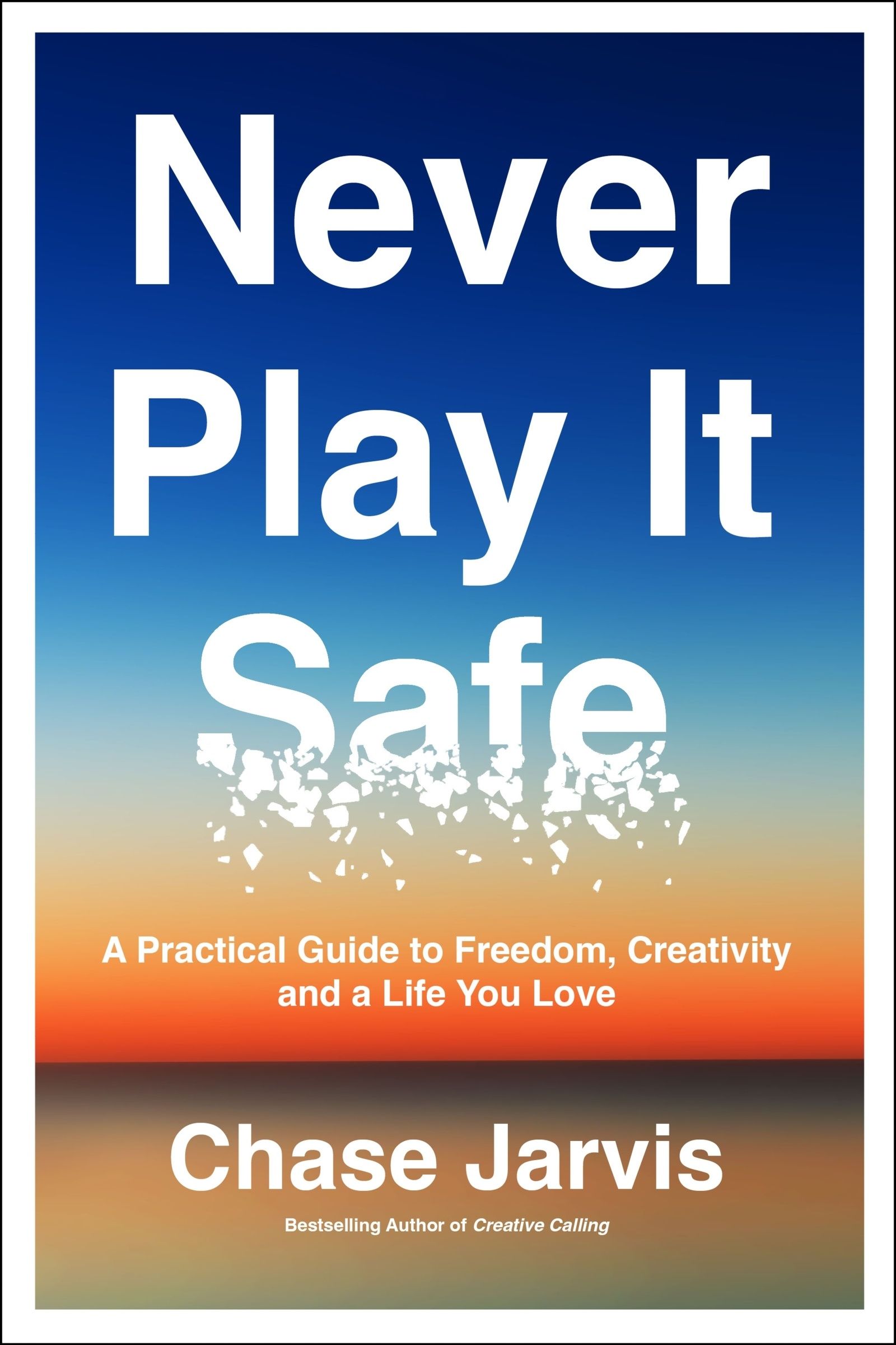 Never Play It Safe: A Practical Guide to Freedom, Creativity, and a Life You Lo - Image 8