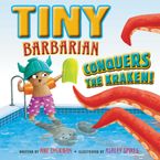 Tiny Barbarian Conquers the Kraken! Hardcover  by Ame Dyckman