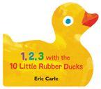 1, 2, 3 with the 10 Little Rubber Ducks Board book  by Eric Carle