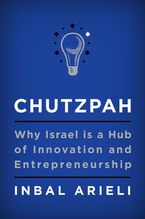 Chutzpah: Why Israel Is a Hub of Innovation and Entrepreneurship Book cover image: Chutzpah: Why Israel Is a Hub of Innovation and Entrepreneurship