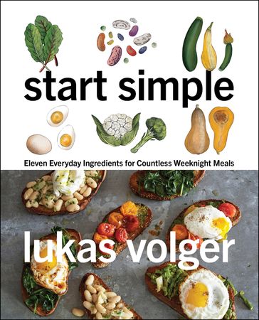 Book cover image: Start Simple: Eleven Everyday Ingredients for Countless Weeknight Meals