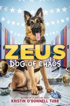Zeus, Dog of Chaos Hardcover  by Kristin O'Donnell Tubb