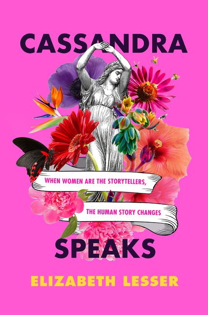 Book cover image: Cassandra Speaks: When Women Are the Storytellers, the Human Story Changes