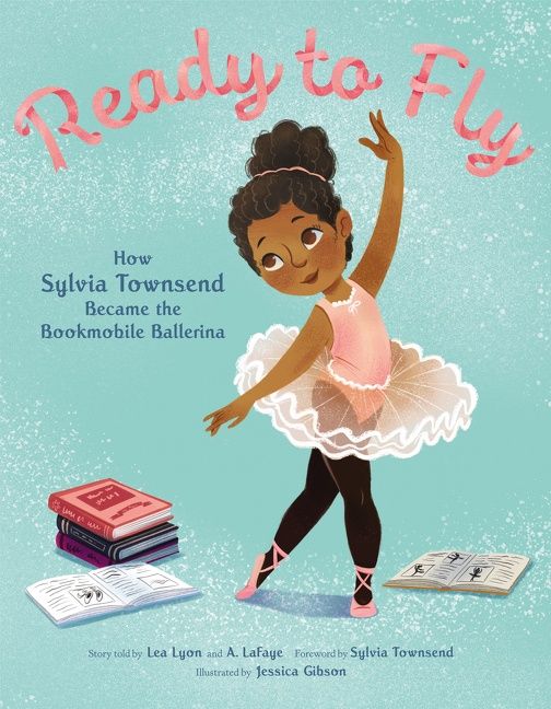 Ready to Fly: How Sylvia Townsend Became the Bookmobile Ballerina Book Cover