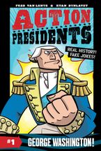 Action Presidents #1: George Washington! Hardcover  by Fred Van Lente