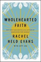 Wholehearted Faith Hardcover  by Rachel Held Evans