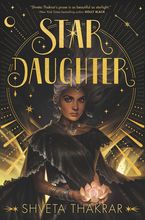 Star Daughter Hardcover  by Shveta Thakrar