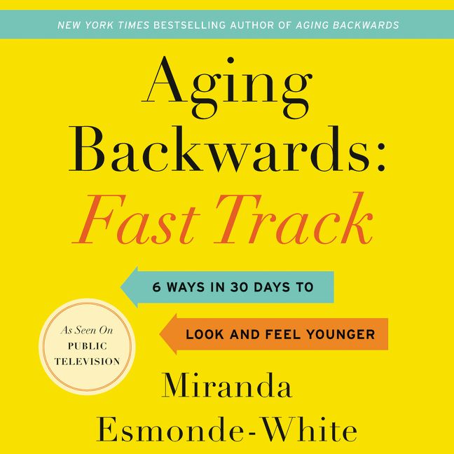 Aging Backwards: Fast Track by Miranda Esmonde-White Read by Nancy Linari. 