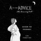 A Is for Advice (The Reassuring Kind) Downloadable audio file UBR by Ilana Stanger-Ross