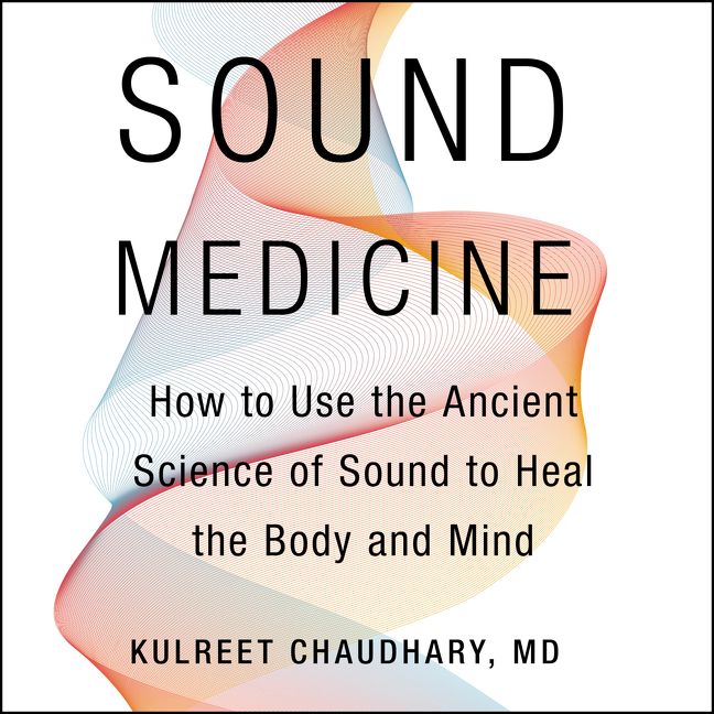 Book cover image: Sound Medicine: How to Use the Ancient Science of Sound to Heal the Body and Mind
