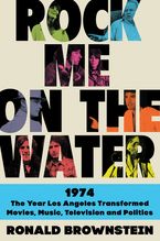 Rock Me on the Water Hardcover  by Ronald Brownstein