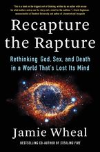Recapture the Rapture Hardcover  by Jamie Wheal