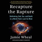 Recapture the Rapture Downloadable audio file UBR by Jamie Wheal