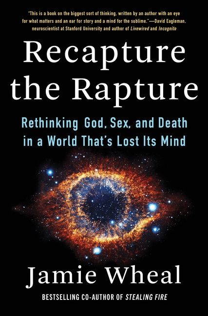 Book cover image: Recapture the Rapture: Rethinking God, Sex, and Death in a World That’s Lost Its Mind
