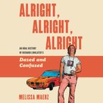 Alright, Alright, Alright Downloadable audio file UBR by Melissa Maerz
