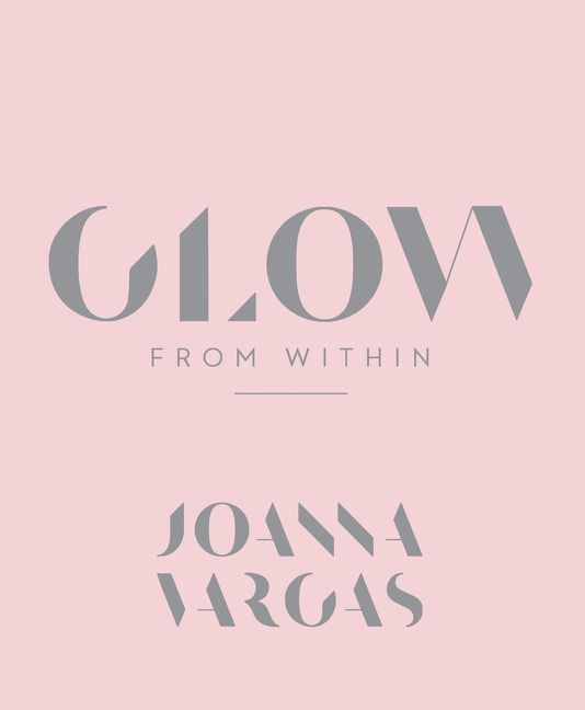 Glow from Within, Hardback, Joanna Vargas